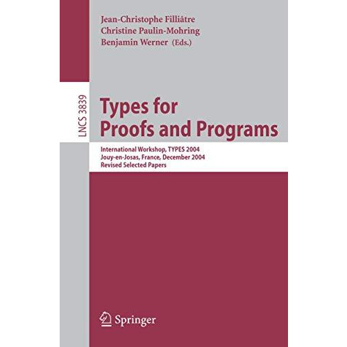 Types for Proofs and Programs: International Workshop, TYPES 2004, Jouy-en-Josas [Paperback]