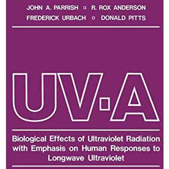 UV-A: Biological Effects of Ultraviolet Radiation with Emphasis on Human Respons [Paperback]