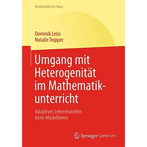 Umgang mit Heterogenit?t im Mathematikunterricht: Adaptives Lehrerhandeln beim M [Paperback]