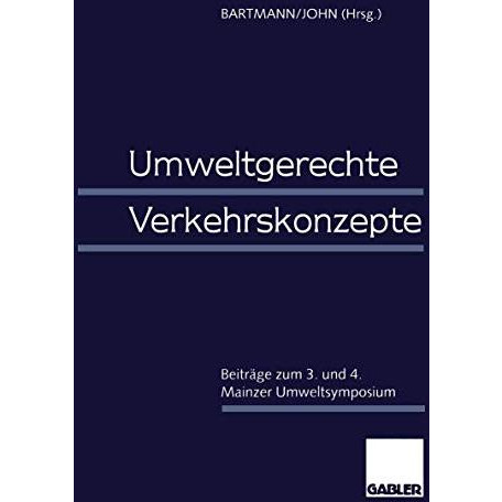 Umweltgerechte Verkehrskonzepte: Beitr?ge zum 3. und 4. Mainzer Umweltsymposium [Paperback]