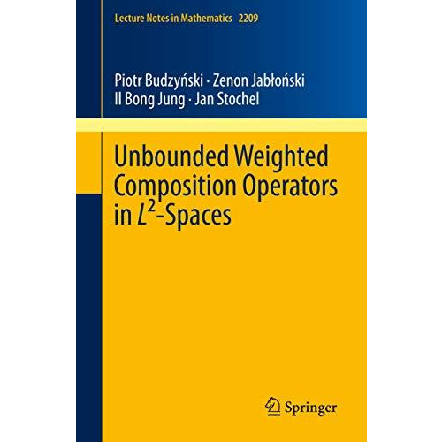 Unbounded Weighted Composition Operators in L?-Spaces [Paperback]