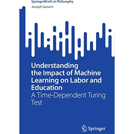 Understanding the Impact of Machine Learning on Labor and Education: A Time-Depe [Paperback]