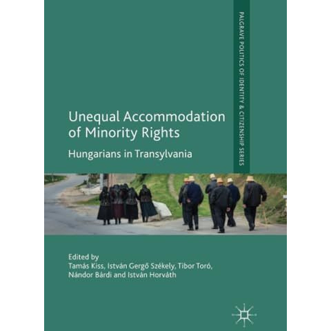 Unequal Accommodation of Minority Rights: Hungarians in Transylvania [Paperback]