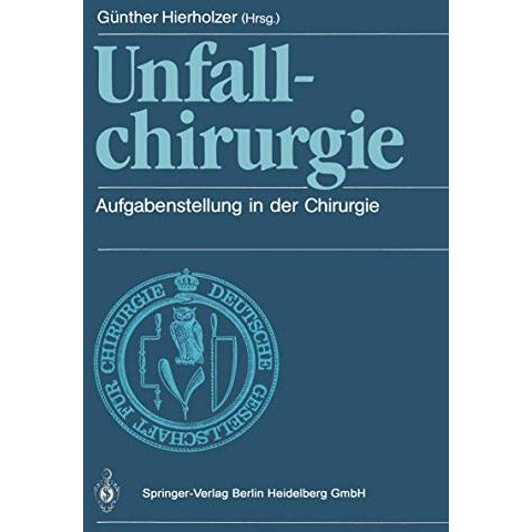 Unfallchirurgie: Aufgabenstellung in der Chirurgie [Paperback]