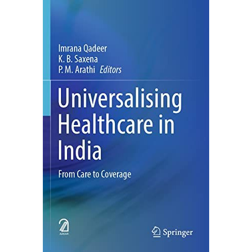 Universalising Healthcare in India: From Care to Coverage [Paperback]