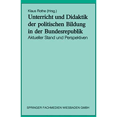 Unterricht und Didaktik der politischen Bildung in der Bundesrepublik: Aktueller [Paperback]