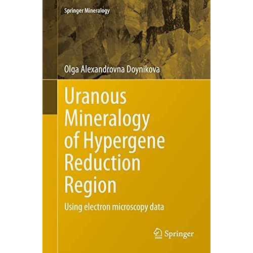 Uranous Mineralogy of Hypergene Reduction Region: Using electron microscopy data [Hardcover]