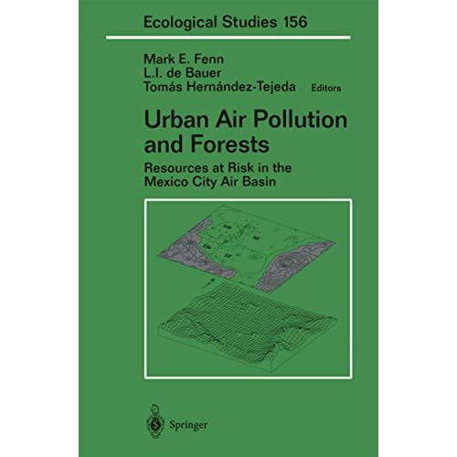 Urban Air Pollution and Forests: Resources at Risk in the Mexico City Air Basin [Hardcover]