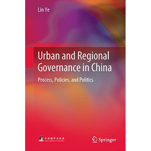 Urban and Regional Governance in China: Process, Policies, and Politics [Hardcover]