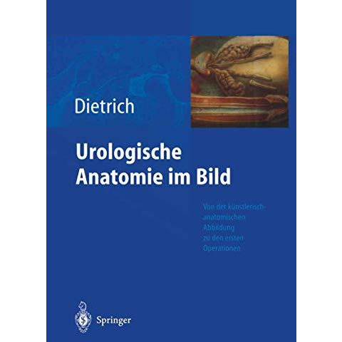 Urologische Anatomie im Bild: von der k?nstlerisch-anatomischen Abbildung zu den [Paperback]