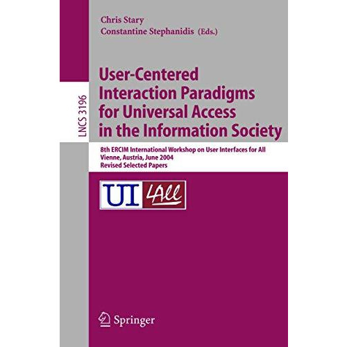 User-Centered Interaction Paradigms for Universal Access in the Information Soci [Paperback]