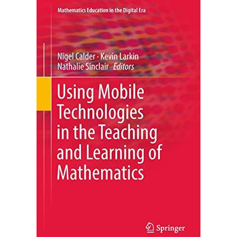 Using Mobile Technologies in the Teaching and Learning of Mathematics [Hardcover]