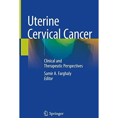 Uterine Cervical Cancer: Clinical and Therapeutic Perspectives [Hardcover]