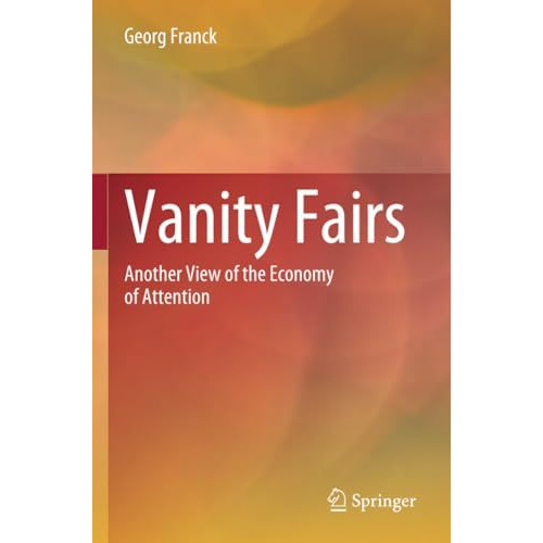 Vanity Fairs: Another View of the Economy of Attention [Paperback]