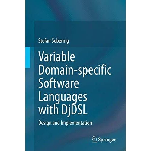 Variable Domain-specific Software Languages with DjDSL: Design and Implementatio [Hardcover]