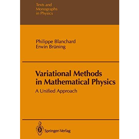 Variational Methods in Mathematical Physics: A Unified Approach [Paperback]