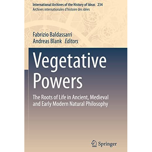 Vegetative Powers: The Roots of Life in Ancient, Medieval and Early Modern Natur [Paperback]