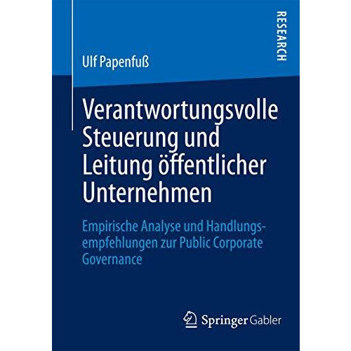 Verantwortungsvolle Steuerung und Leitung ?ffentlicher Unternehmen: Empirische A [Paperback]