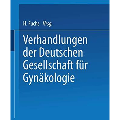 Verhandlungen der Deutschen Gesellschaft f?r Gyn?kologie: Sechsundzwanzigste Ver [Paperback]