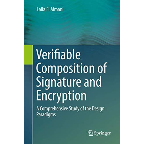 Verifiable Composition of Signature and Encryption: A Comprehensive Study of the [Hardcover]