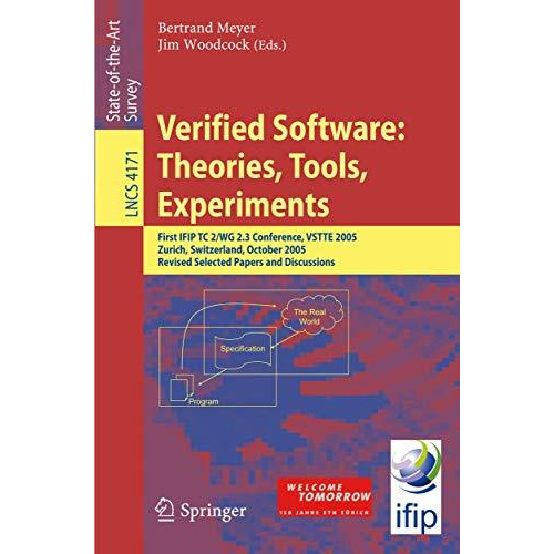 Verified Software: Theories, Tools, Experiments: First IFIP TC 2/WG 2.3 Conferen [Paperback]