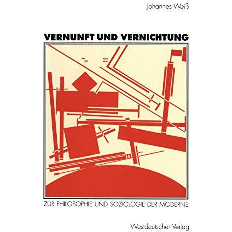 Vernunft und Vernichtung: Zur Philosophie und Soziologie der Moderne [Paperback]