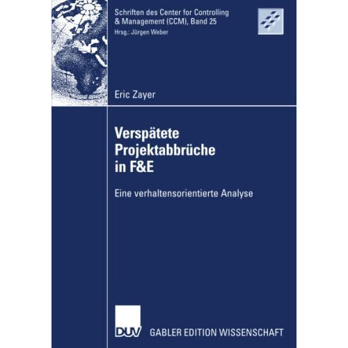 Versp?tete Projektabbr?che in F&E: Eine verhaltensorientierte Analyse [Paperback]