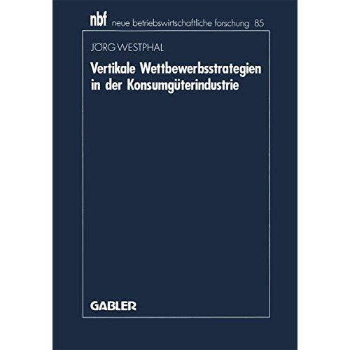 Vertikale Wettbewerbsstrategien in der Konsumg?terindustrie [Paperback]