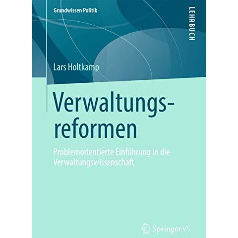 Verwaltungsreformen: Problemorientierte Einf?hrung in die Verwaltungswissenschaf [Paperback]