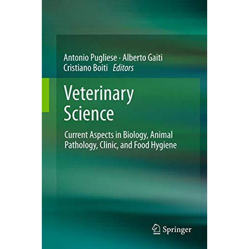 Veterinary Science: Current Aspects in Biology, Animal Pathology, Clinic and Foo [Paperback]