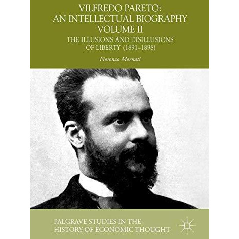 Vilfredo Pareto: An Intellectual Biography Volume II: The Illusions and Disillus [Hardcover]