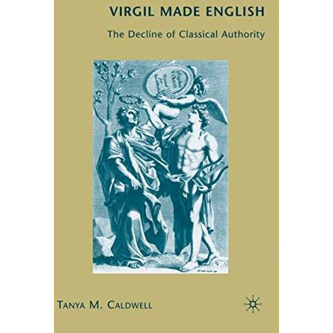 Virgil Made English: The Decline of Classical Authority [Hardcover]