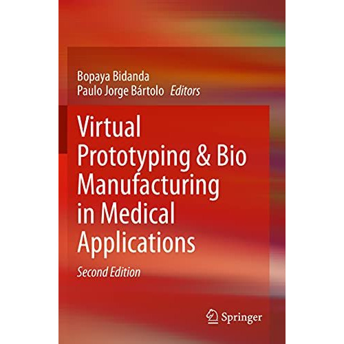 Virtual Prototyping & Bio Manufacturing in Medical Applications [Paperback]