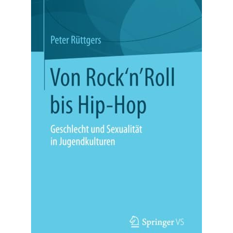 Von Rock'n'Roll bis Hip-Hop: Geschlecht und Sexualit?t in Jugendkulturen [Paperback]