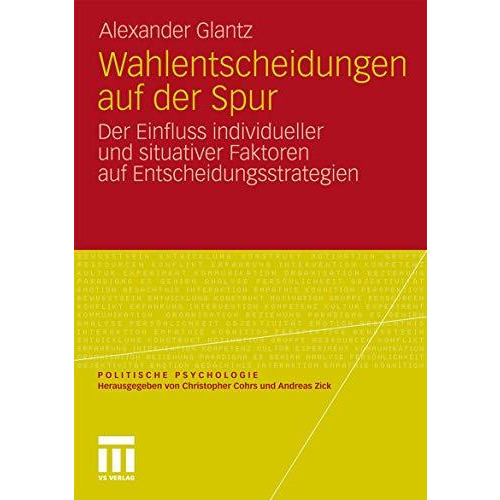 Wahlentscheidungen auf der Spur: Der Einfluss individueller und situativer Fakto [Paperback]