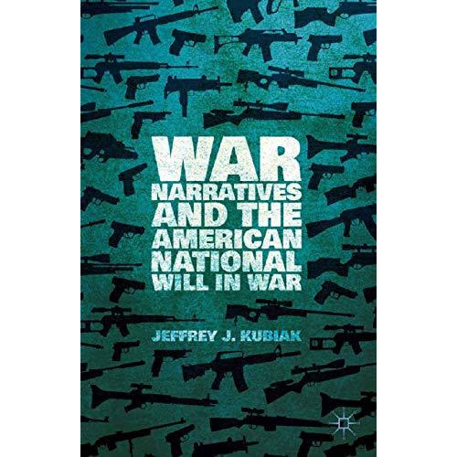 War Narratives and the American National Will in War [Paperback]