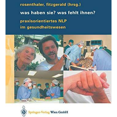 Was haben Sie? Was fehlt Ihnen?: Praxisorientiertes NLP im Gesundheitswesen [Paperback]