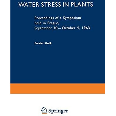 Water Stress in Plants: Proceedings of a Symposium held in Prague, September 30 [Paperback]