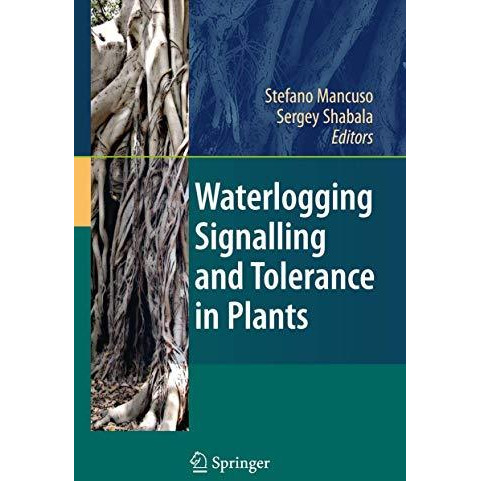 Waterlogging Signalling and Tolerance in Plants [Hardcover]