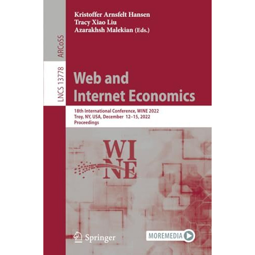 Web and Internet Economics: 18th International Conference, WINE 2022, Troy, NY,  [Paperback]