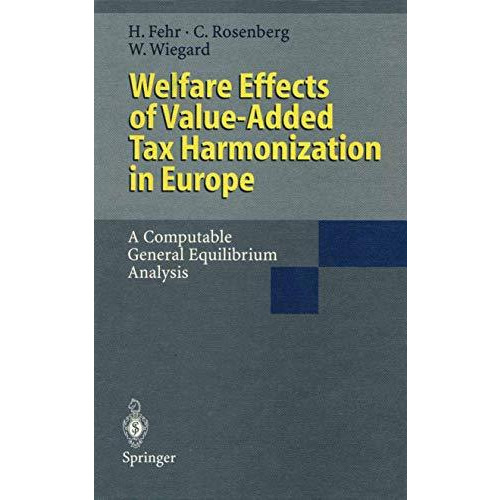 Welfare Effects of Value-Added Tax Harmonization in Europe: A Computable General [Paperback]