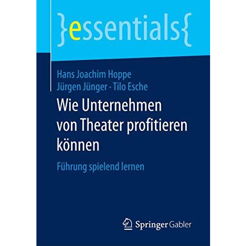 Wie Unternehmen von Theater profitieren k?nnen: F?hrung spielend lernen [Paperback]