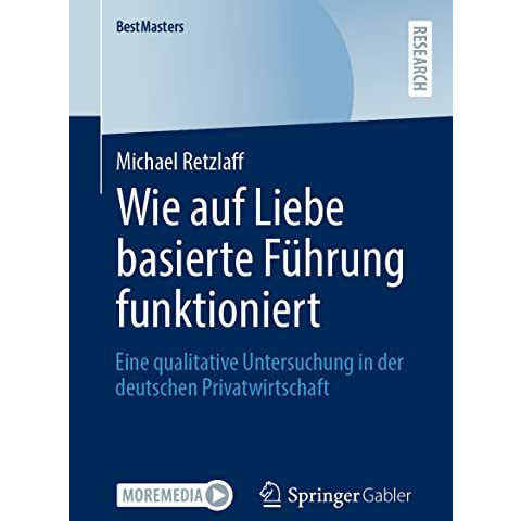 Wie auf Liebe basierte F?hrung funktioniert: Eine qualitative Untersuchung in de [Paperback]