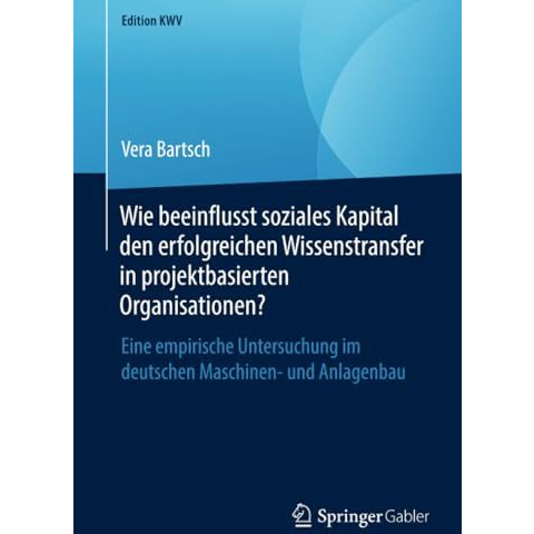 Wie beeinflusst soziales Kapital den erfolgreichen Wissenstransfer in projektbas [Paperback]