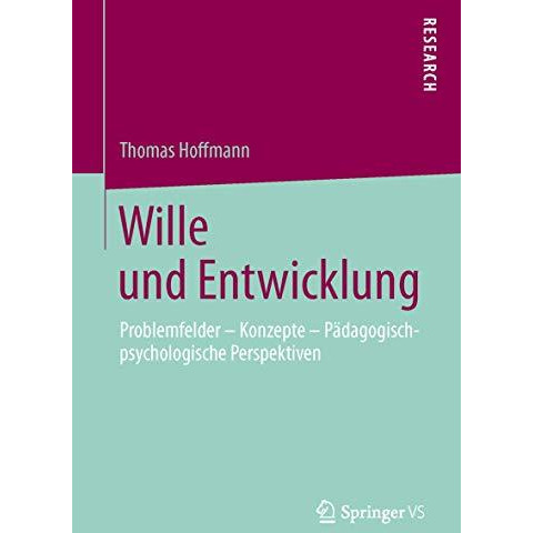 Wille und Entwicklung: Problemfelder  Konzepte  P?dagogisch-psychologische Per [Paperback]