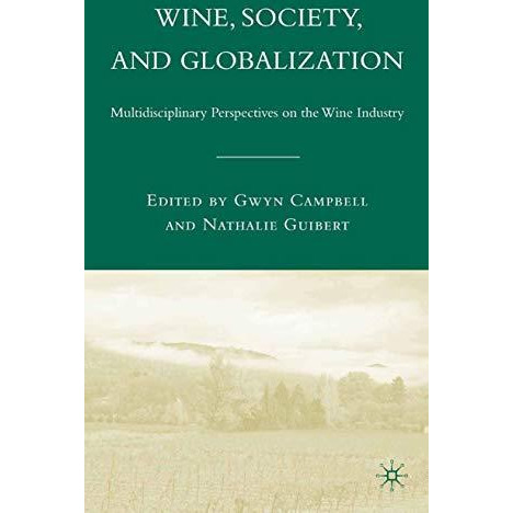 Wine, Society, and Globalization: Multidisciplinary Perspectives on the Wine Ind [Paperback]