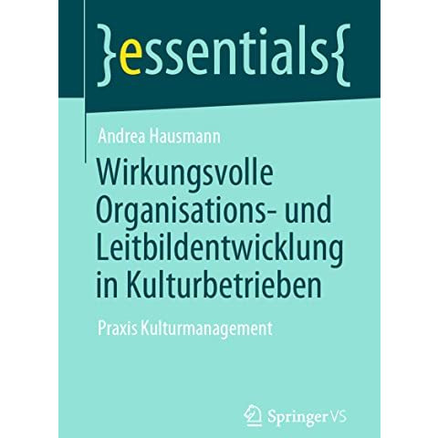 Wirkungsvolle Organisations- und Leitbildentwicklung in Kulturbetrieben: Praxis  [Paperback]