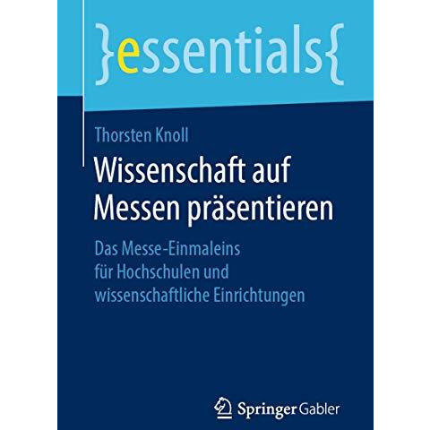 Wissenschaft auf Messen pr?sentieren: Das Messe-Einmaleins f?r Hochschulen und w [Paperback]