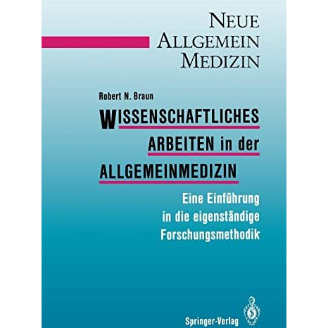 Wissenschaftliches Arbeiten in der Allgemeinmedizin: Eine Einf?hrung in die eige [Paperback]