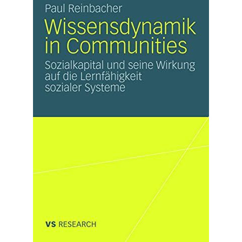 Wissensdynamik in Communities: Sozialkapital und seine Wirkung auf die Lernf?hig [Paperback]